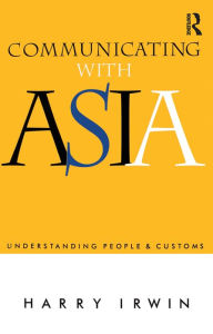 Title: Communicating with Asia: Understanding people and customs, Author: Harry Irwin