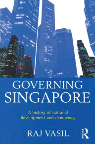 Title: Governing Singapore: Democracy and national development, Author: Raj Vasil