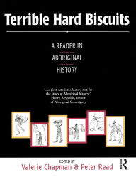 Title: Terrible Hard Biscuits: A reader in Aboriginal history, Author: Valerie Chapman