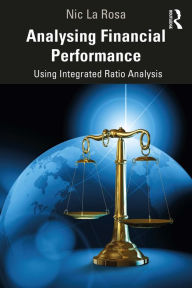 Title: Analysing Financial Performance: Using Integrated Ratio Analysis, Author: Nic La Rosa