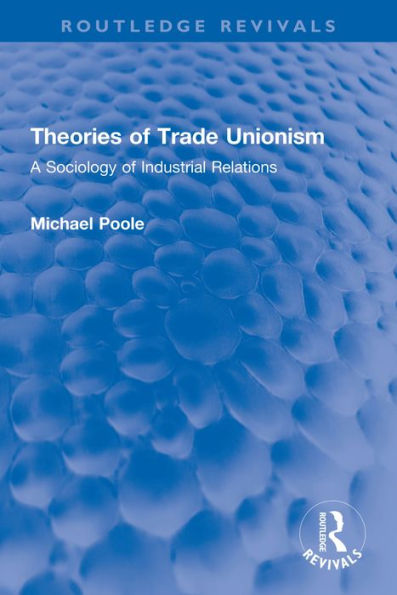 Theories of Trade Unionism: A Sociology of Industrial Relations