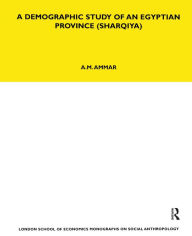 Title: A Demographic Study of an Egyptian Province (Sharquiya), Author: A. M. Ammar