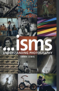 Title: Isms: Understanding Photography, Author: Emma Lewis