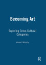 Becoming Art: Exploring Cross-Cultural Categories