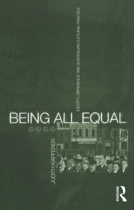 Title: Being All Equal: Identity, Difference and Australian Cultural Practice, Author: Judith Kapferer