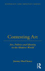 Contesting Art: Art, Politics and Identity in the Modern World