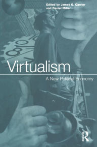 Title: Virtualism: A New Political Economy, Author: James G. Carrier