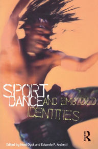 Title: Sport, Dance and Embodied Identities, Author: Noel Dyck