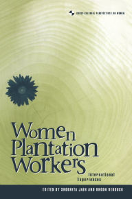 Title: Women Plantation Workers: International Experiences, Author: Shobita Jain