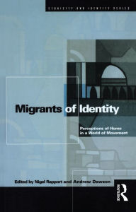 Title: Migrants of Identity: Perceptions of 'Home' in a World of Movement, Author: Andrew Dawson