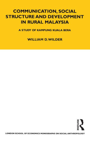 Communication, Social Structure and Development in Rural Malaysia: A Study of Kampung Kuala Bera