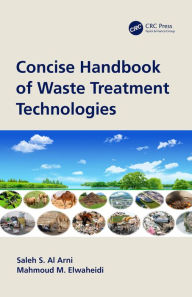 Title: Concise Handbook of Waste Treatment Technologies, Author: Saleh S. Al Arni