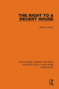 Title: The Right to a Decent House, Author: Sidney Jacobs