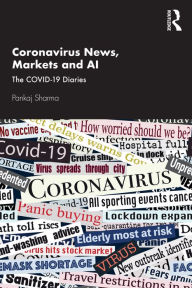 Title: Coronavirus News, Markets and AI: The COVID-19 Diaries, Author: Pankaj Sharma