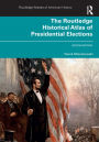 The Routledge Historical Atlas of Presidential Elections