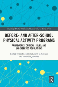 Title: Before and After School Physical Activity Programs: Frameworks, Critical Issues and Underserved Populations, Author: Risto Marttinen