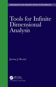 Title: Tools for Infinite Dimensional Analysis, Author: Jeremy J. Becnel