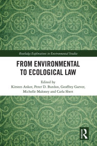 Title: From Environmental to Ecological Law, Author: Kirsten Anker