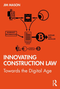 Title: Innovating Construction Law: Towards the Digital Age, Author: Jim Mason