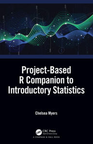 Title: Project-Based R Companion to Introductory Statistics, Author: Chelsea Myers