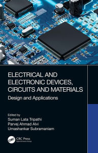 Title: Electrical and Electronic Devices, Circuits and Materials: Design and Applications, Author: Suman Lata Tripathi