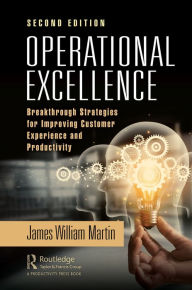 Title: Operational Excellence: Breakthrough Strategies for Improving Customer Experience and Productivity, Author: James Martin