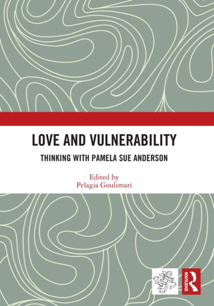 Love and Vulnerability: Thinking with Pamela Sue Anderson
