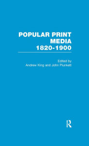 Title: Popular Print Media: 1820-1900, Author: Andrew King