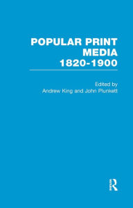 Title: Popular Print Media: 1820-1900, Author: Andrew King