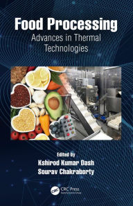 Title: Food Processing: Advances in Thermal Technologies, Author: Kshirod Kumar Dash