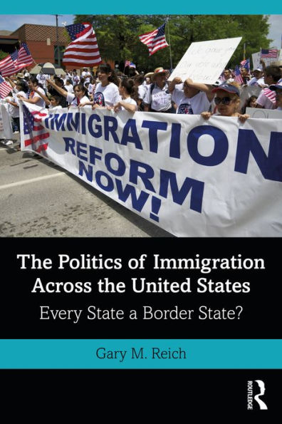 The Politics of Immigration Across the United States: Every State a Border State?