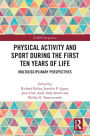 Physical Activity and Sport During the First Ten Years of Life: Multidisciplinary Perspectives