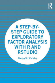 Title: A Step-by-Step Guide to Exploratory Factor Analysis with R and RStudio, Author: Marley Watkins
