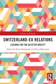 Title: Switzerland-EU Relations: Lessons for the UK after Brexit?, Author: Paolo Dardanelli