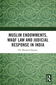 Title: Muslim Endowments, Waqf Law and Judicial Response in India, Author: P.S. Munawar Hussain