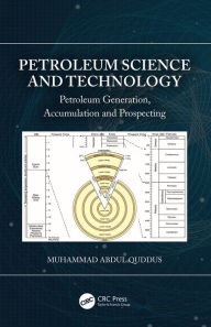 Title: Petroleum Science and Technology: Petroleum Generation, Accumulation and Prospecting, Author: Muhammad Abdul Quddus
