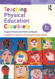 Title: Teaching Physical Education Creatively, Author: Angela Pickard