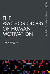 Title: The Psychobiology of Human Motivation, Author: Hugh Wagner