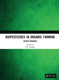 Title: Biopesticides in Organic Farming: Recent Advances, Author: L.P. Awasthi