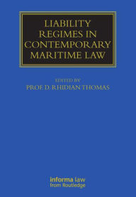 Title: Liability Regimes in Contemporary Maritime Law, Author: Rhidian Thomas