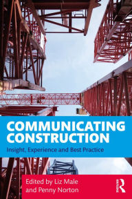 Title: Communicating Construction: Insight, Experience and Best Practice, Author: Liz Male