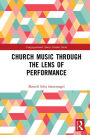 Church Music Through the Lens of Performance