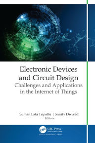 Title: Electronic Devices and Circuit Design: Challenges and Applications in the Internet of Things, Author: Suman Lata Tripathi