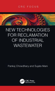 Title: New Technologies for Reclamation of Industrial Wastewater, Author: Pankaj Chowdhary