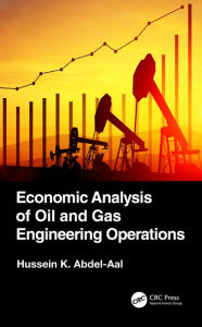 Title: Economic Analysis of Oil and Gas Engineering Operations, Author: Hussein K. Abdel-Aal