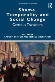 Title: Shame, Temporality and Social Change: Ominous Transitions, Author: Ladson Hinton