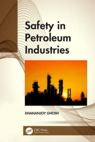 Title: Safety in Petroleum Industries, Author: Dhananjoy Ghosh