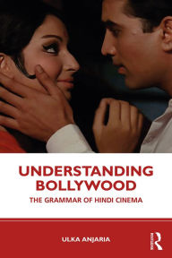 Title: Understanding Bollywood: The Grammar of Hindi Cinema, Author: Ulka Anjaria