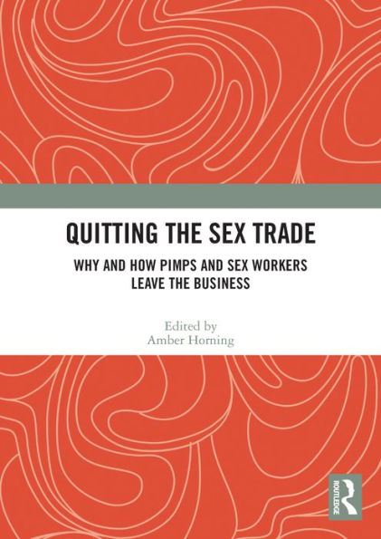 Quitting the Sex Trade: Why and How Pimps and Sex Workers Leave the Business