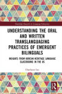 Understanding the Oral and Written Translanguaging Practices of Emergent Bilinguals: Insights from Korean Heritage Language Classrooms in the US